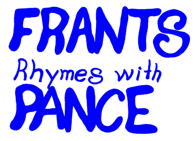 Frants Rhymes with Pance in Blue Letters